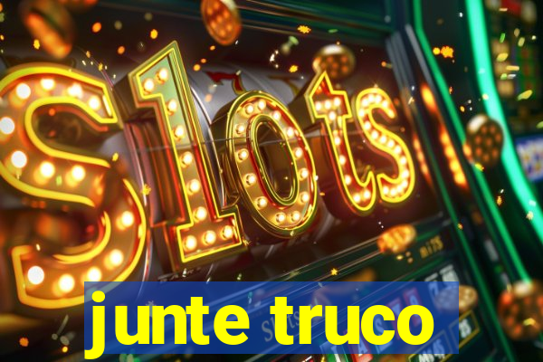 junte truco